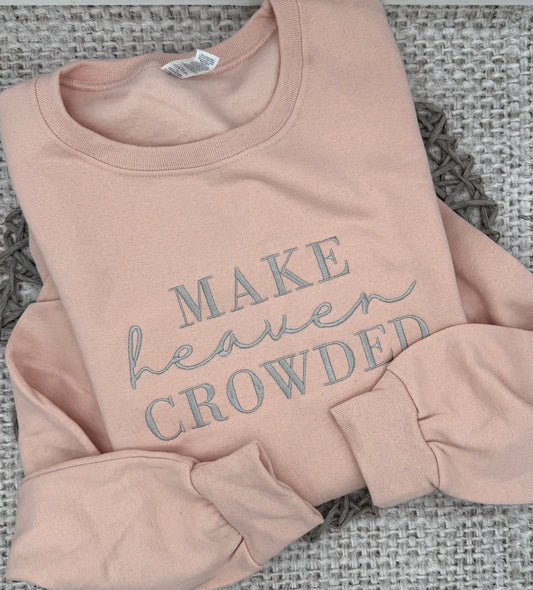 Make Heaven Crowded Crewneck